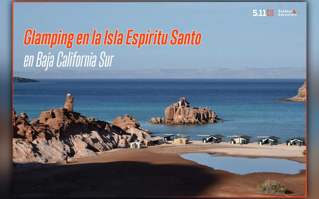Glamping en la Isla Espíritu Santo en Baja California Sur