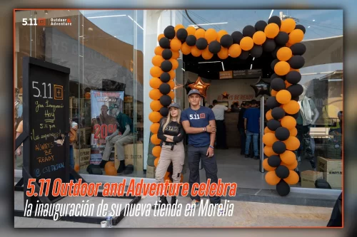 5.11® Outdoor & Adventure celebra la inauguración de su nueva tienda en Morelia